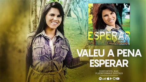 Valeu a Pena Esperar .